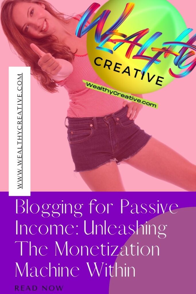 Blogging for Passive Income: Unleashing The Blog Monetization Machine Within! - Unlock Passive Income with Blogging: Your Ultimate Guide to Content Monetization Magic