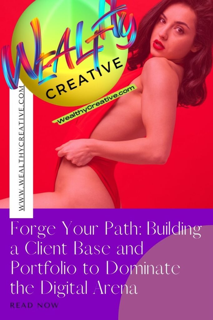 Forge Your Path: Build a Client Base and Portfolio to Dominate the Digital Arena!