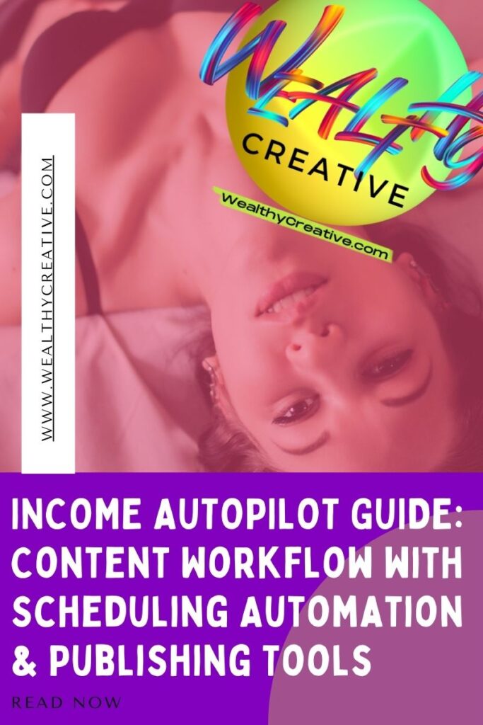 ULTIMATE INCOME AUTOPILOT GUIDE: Content Workflow with Scheduling Tools & Content Publishing Automation Software!
