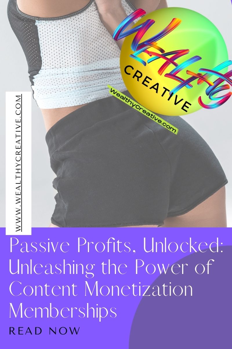 Passive Profits, Unlocked: Unleashing the Power of Content Monetization Membership Sites!