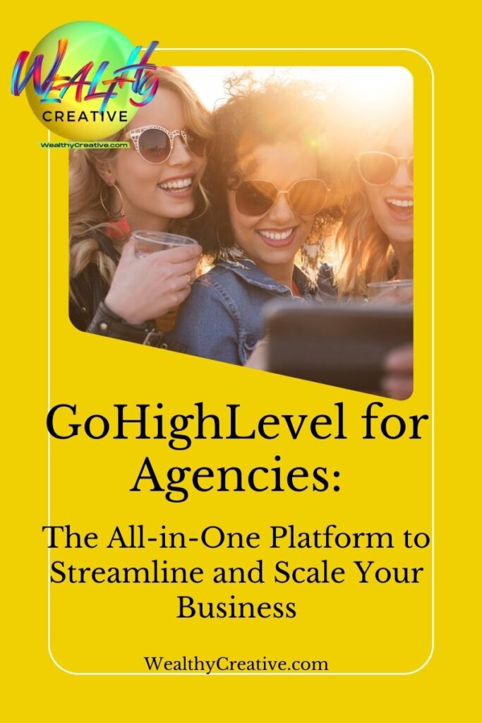 GoHighLevel for Agencies: The All-in-One Platform to Streamline and Scale Your Business