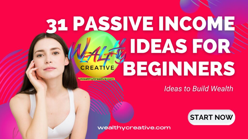 31 Passive Income Ideas to Build Wealth for Beginners!