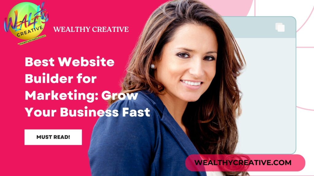 Best Website Builder for Marketing: How to Grow Your Business Fast!