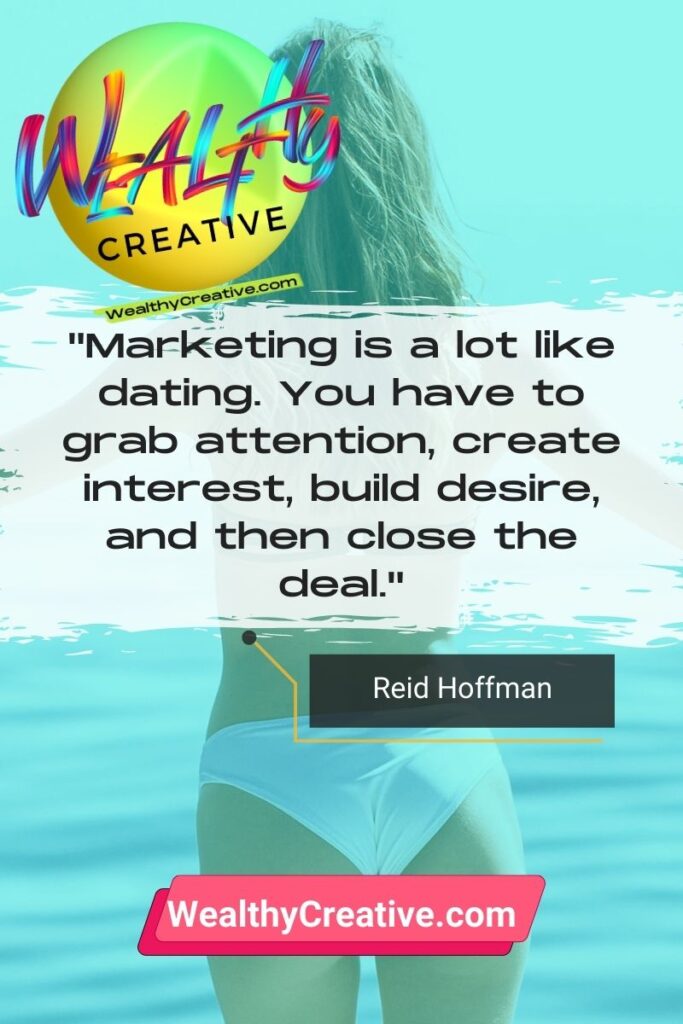 Get motivated to start your GoHighLevel free trial with this Inspiring Marketing Quote: "Marketing is a lot like dating. You have to grab attention, create interest, build desire, and then close the deal." - by: Reid Hoffman