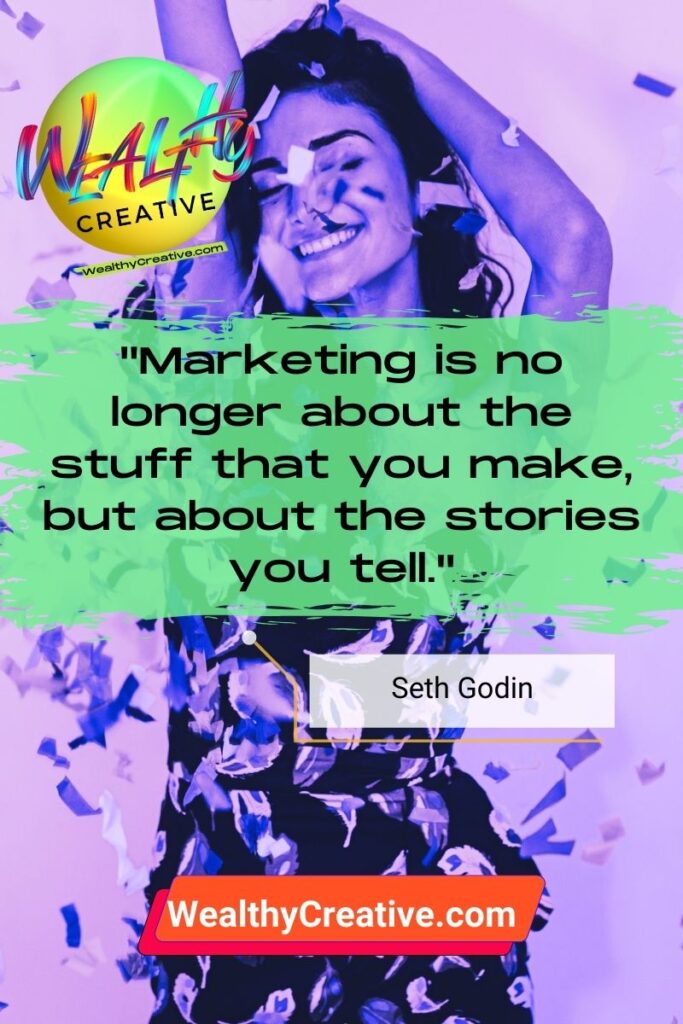 Inspirational Marketing Quote: "Marketing is no longer about the stuff that you make, but about the stories you tell." - Seth Godin