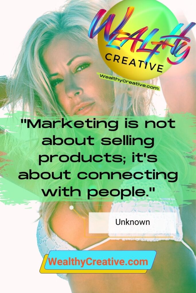 Inspirational Marketing Quote: "Marketing is not about selling products; it's about connecting with people." - by: Unknown