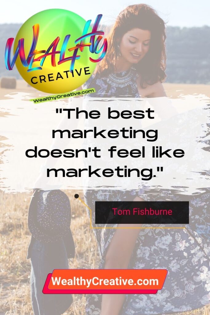 Inspirational & Motivating Marketing ROI Tracking Quote: "The best marketing doesn't feel like marketing." - Tom Fishburne