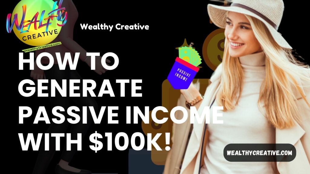 Best ways to residual income investing strategies to generate passive income with $100K investment