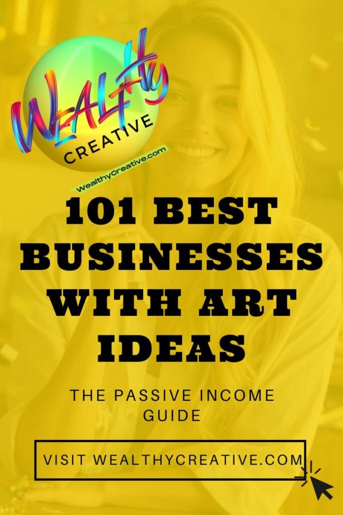 101 Best Business with Art Ideas: The Passive Income Guide
