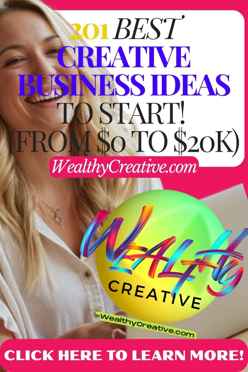 201 Best Creative Business Ideas to Start TODAY! (From $0 to $20K)