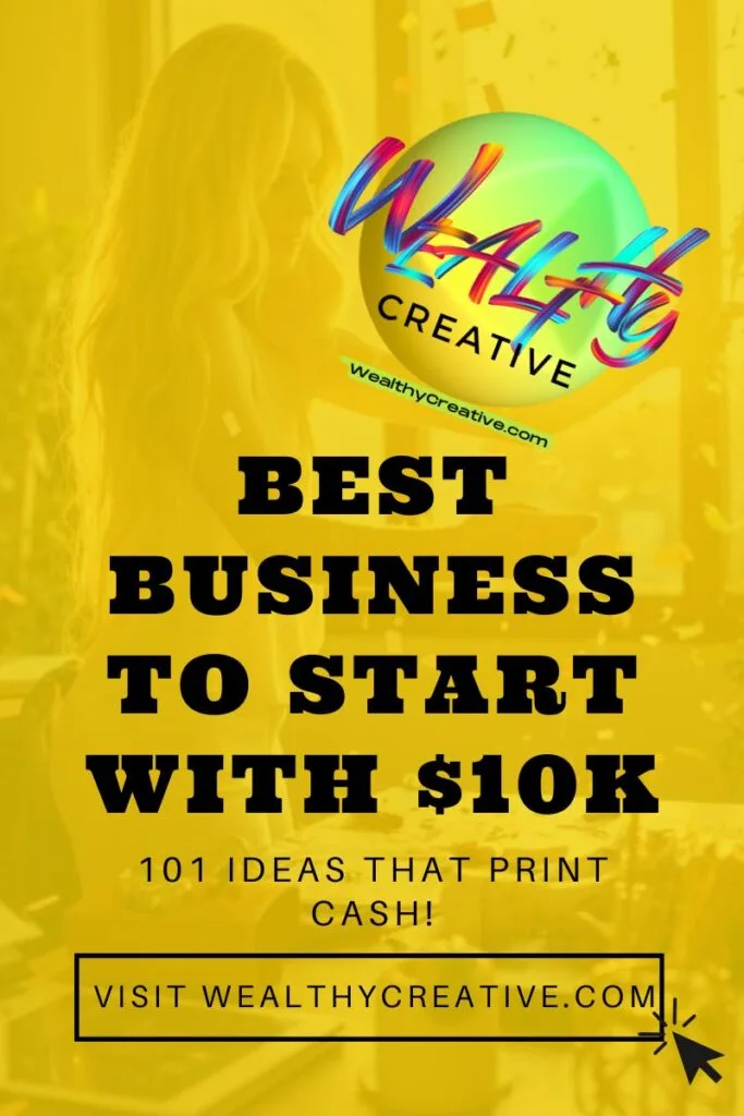 Best Business to Start With $10K: 101 Ideas That Print Cash!