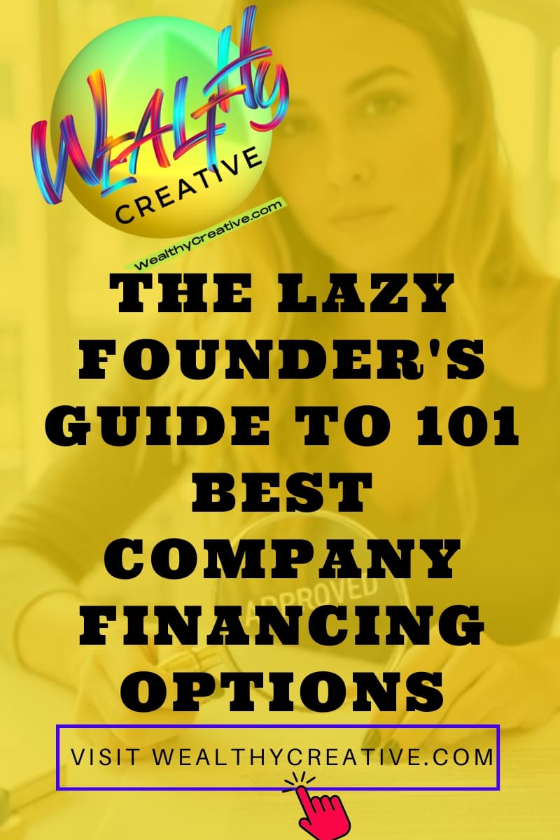 The Lazy Founder's Guide to 101 Best company financing options