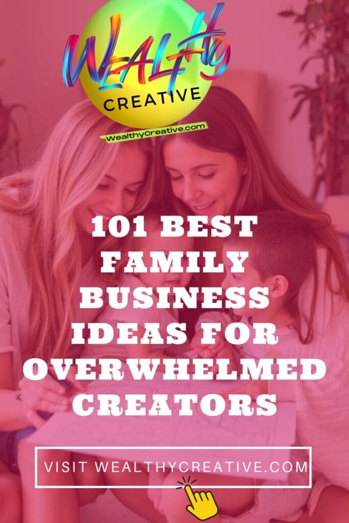 101 Best Family Business Ideas for Overwhelmed Creators