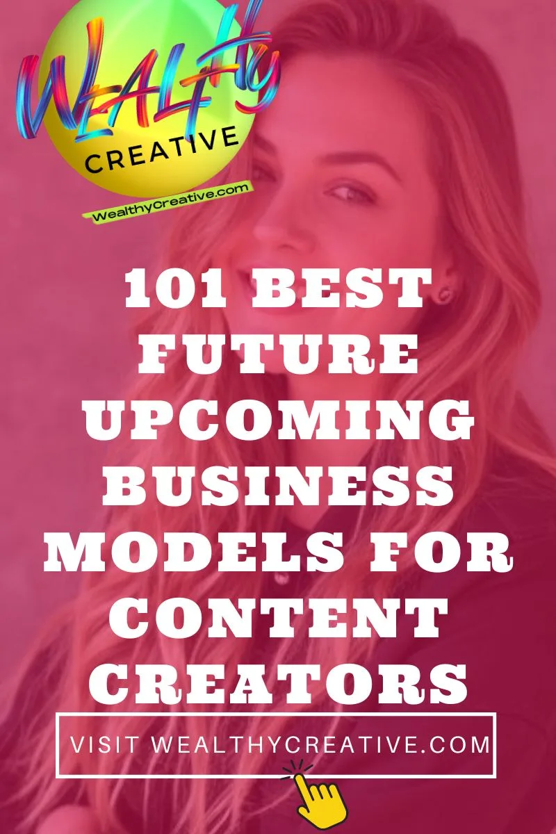 101 Best Future Upcoming Business Models for Content Creators