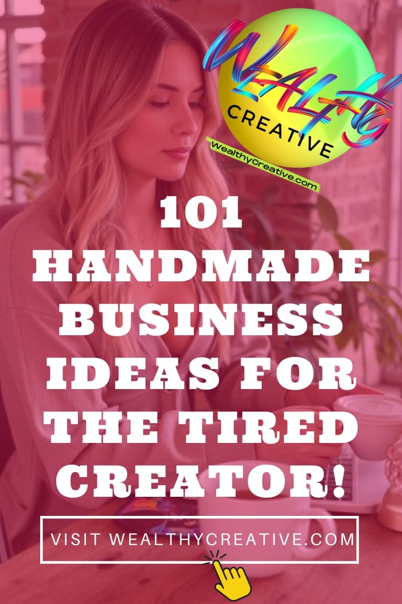 101 Handmade Business Ideas for the Tired Creator