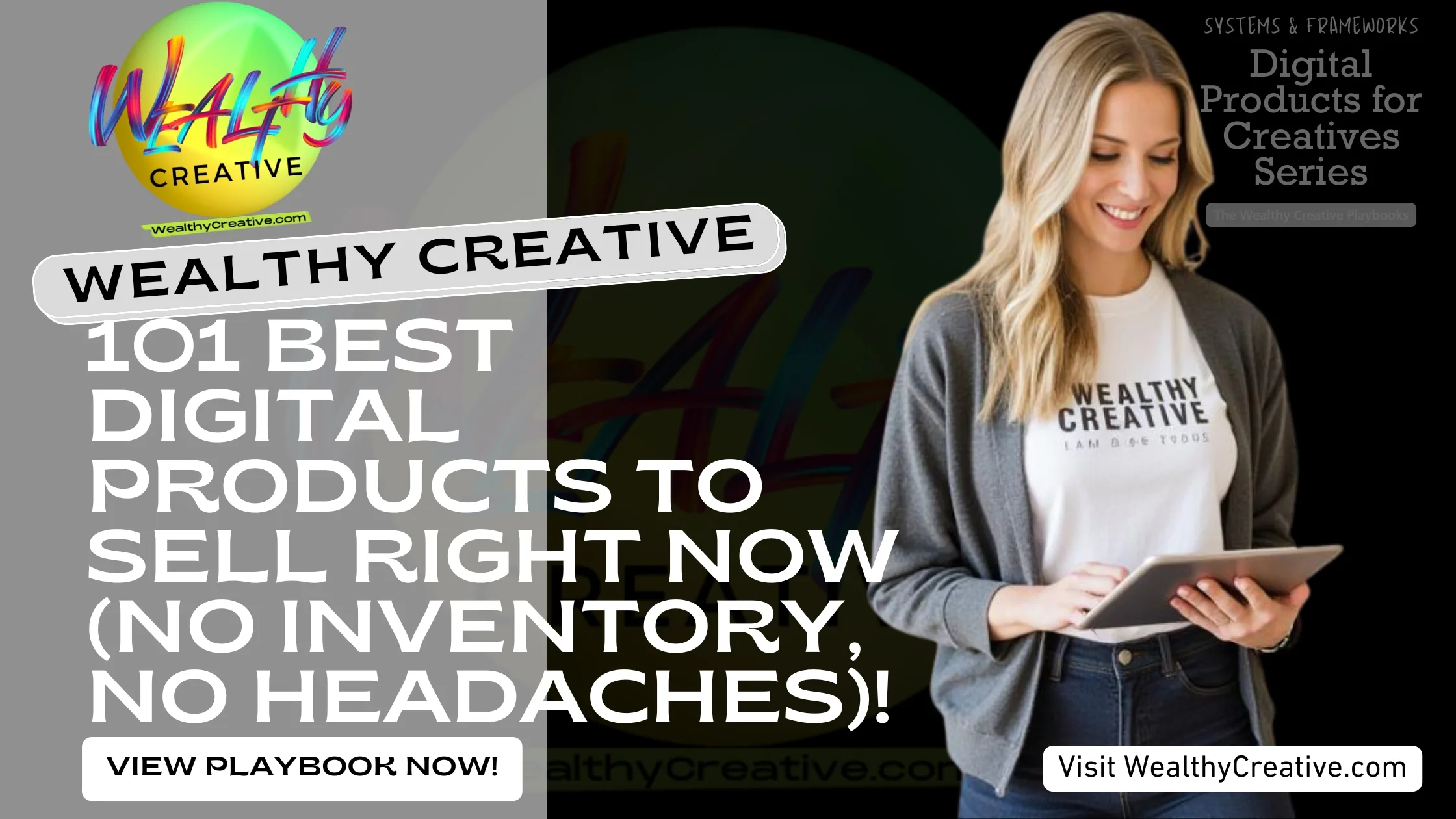101 Best Digital Products to Sell Right Now (No Inventory, No Headaches) | View The Wealthy Creative Digital Product Playbook Now! Visit WealthyCreative.com Today.
