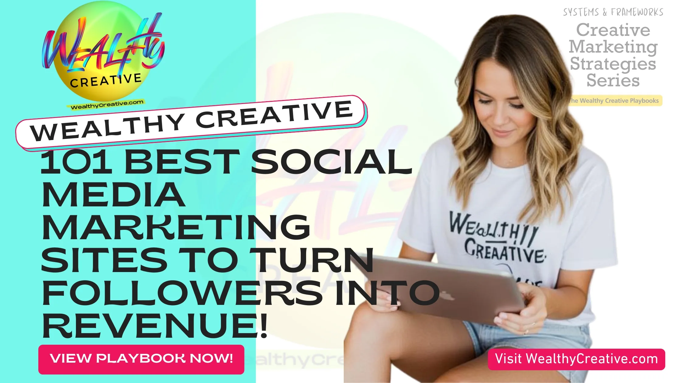 101 Best Social Media Marketing Sites to Turn Followers into Revenue | View The Wealthy Creative Playbook Now! Visit WealthyCreative.com Today.