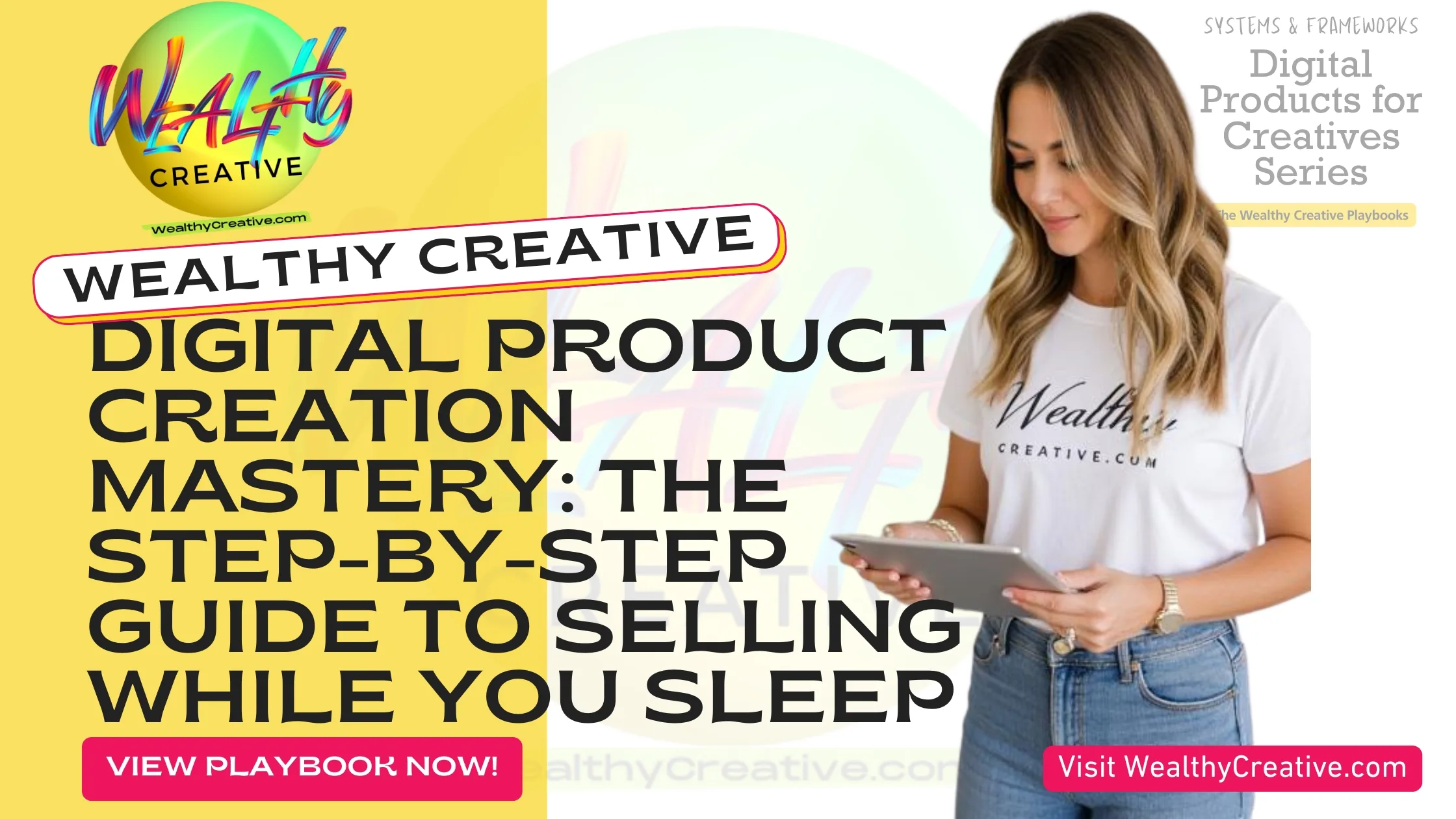 Digital Product Creation Mastery: The Step-by-Step Guide to Selling While You Sleep | View The Wealthy Creative Digital Product Playbook Now! Visit WealthyCreative.com Today.
