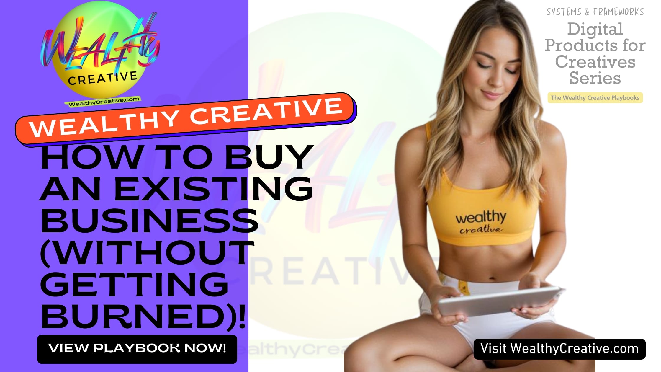 How to Buy an Existing Business (Without Getting Burned) | View The Wealthy Creative Digital Product Playbook Now! Visit WealthyCreative.com Today.