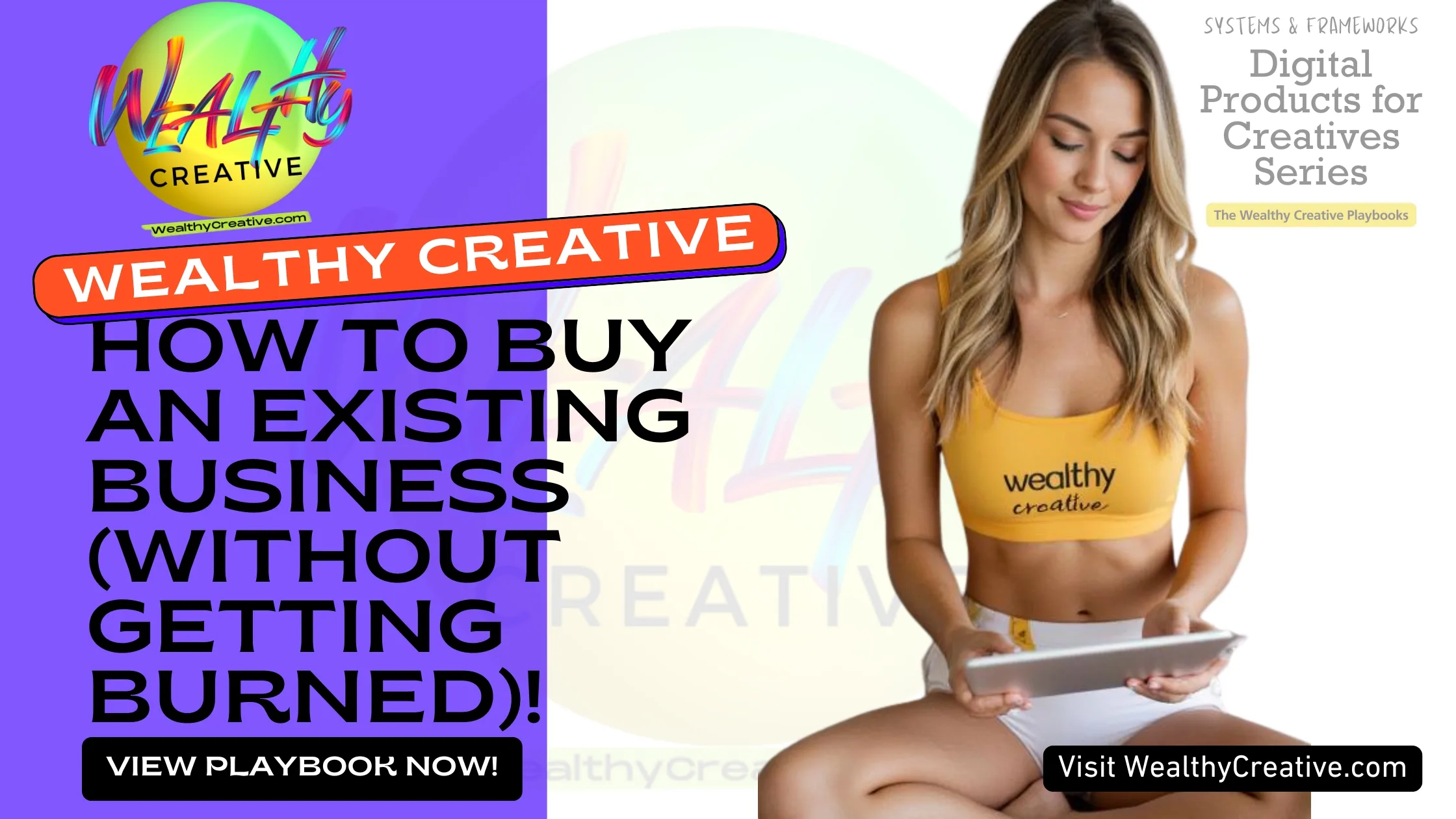 How to Buy an Existing Business (Without Getting Burned) | View The Wealthy Creative Digital Product Playbook Now! Visit WealthyCreative.com Today.