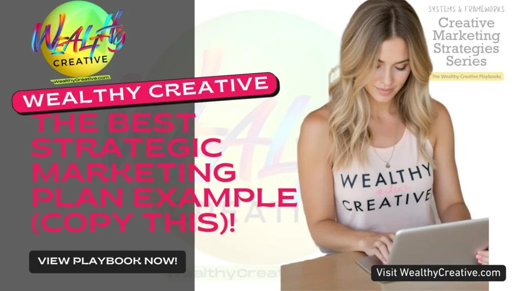 The Best Strategic Marketing Plan Example! | View The Wealthy Creative Playbook Now! Visit WealthyCreative.com Today.