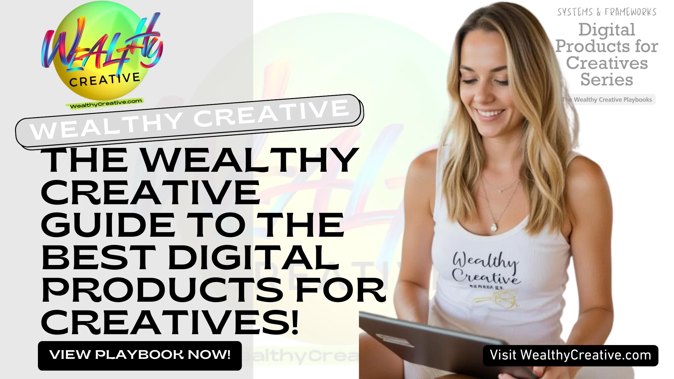 The Wealthy Creative Guide to the Best Digital Products for Creatives (And How to Profit From Them) | View The Wealthy Creative Digital Product Playbook Now! Visit WealthyCreative.com Today.