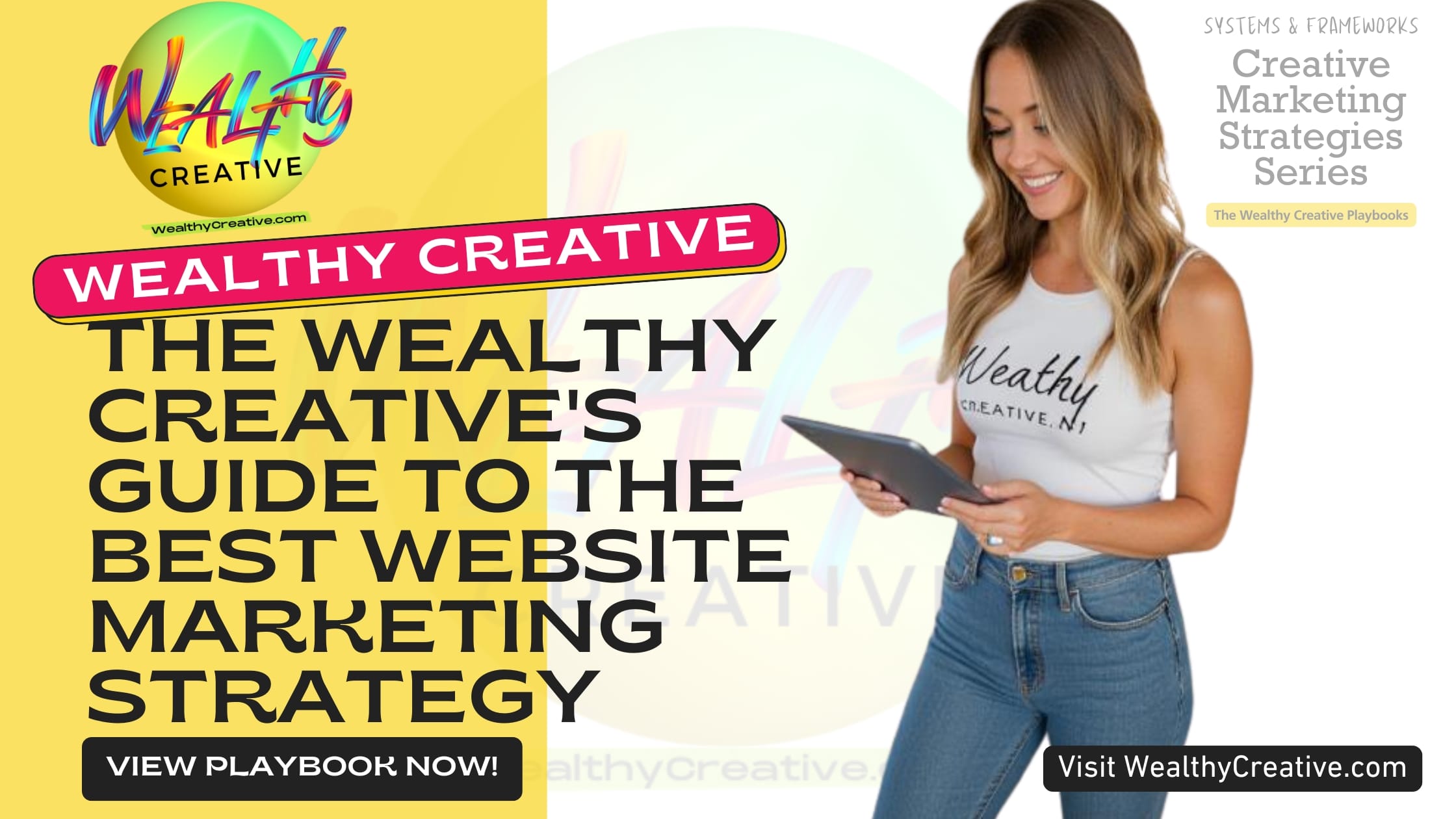 The Wealthy Creative's Guide to the Best Website Marketing Strategy! | View The Wealthy Creative Playbook Now! Visit WealthyCreative.com Today.