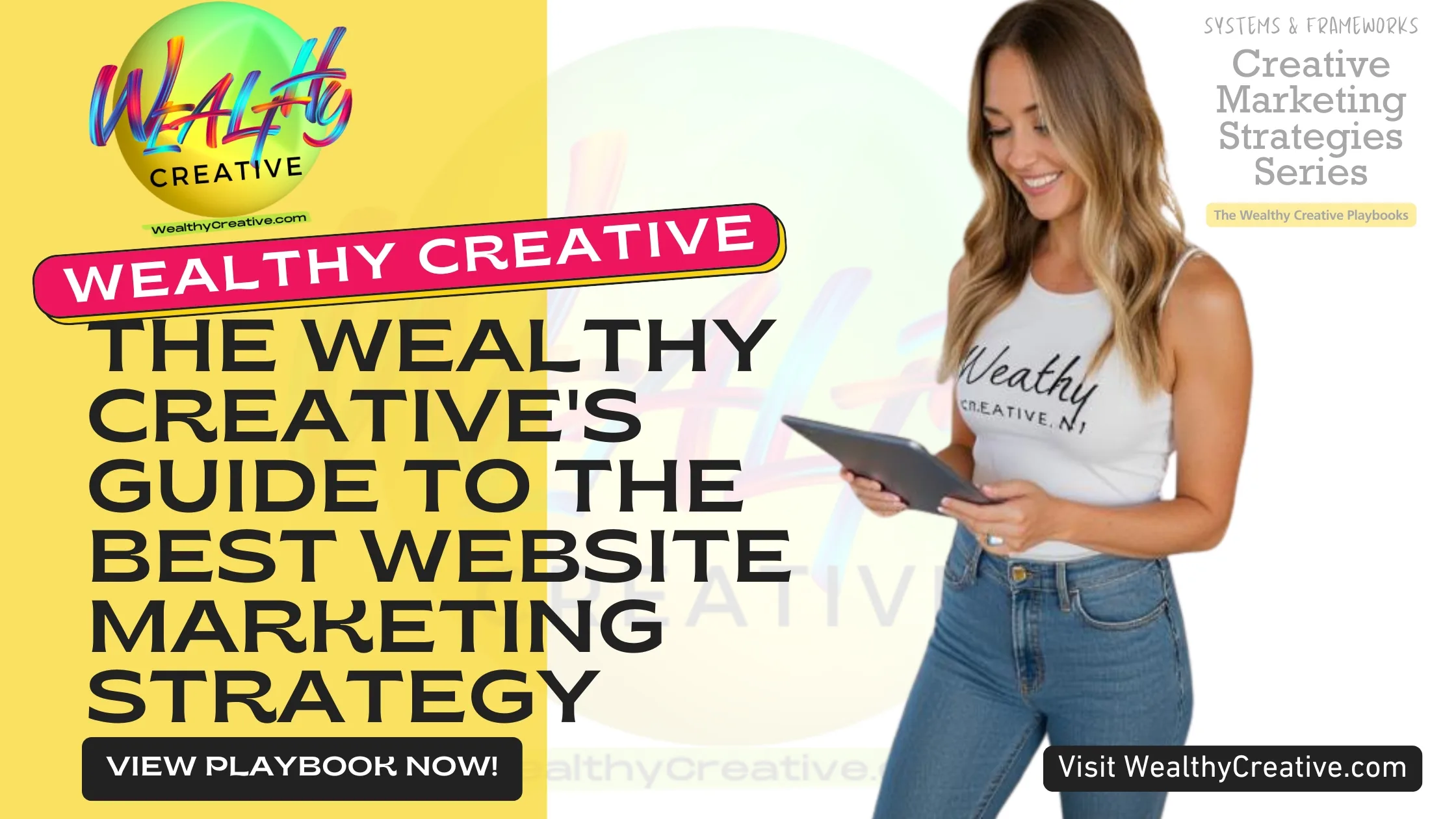 The Wealthy Creative's Guide to the Best Website Marketing Strategy! | View The Wealthy Creative Playbook Now! Visit WealthyCreative.com Today.