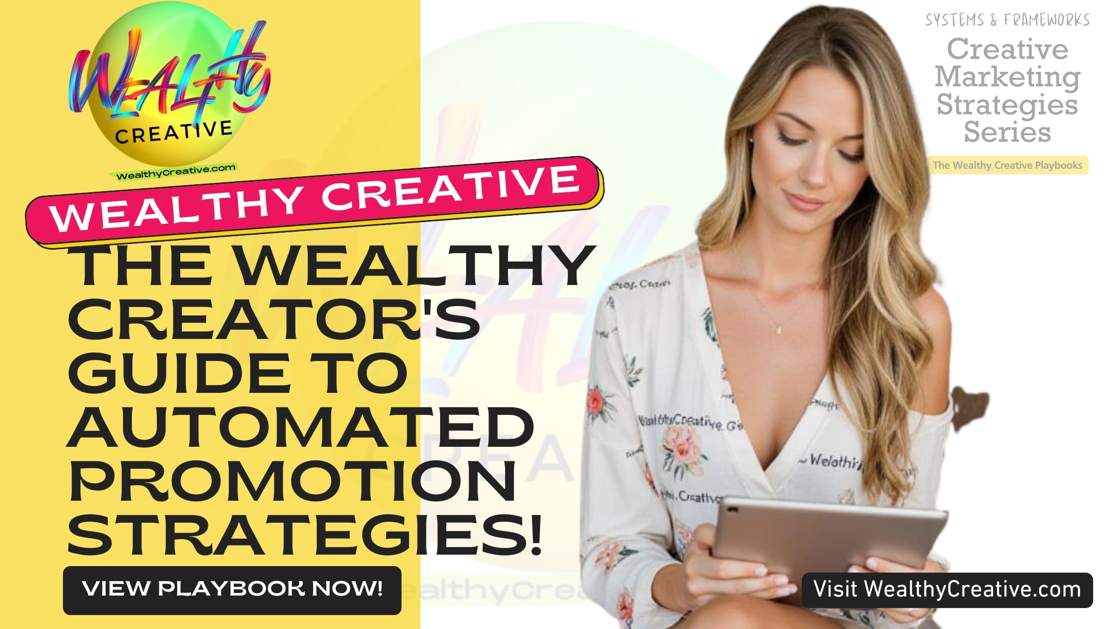 The Wealthy Creator's Guide to Automated Brand Promotion and Sales Promotion Strategies! | View The Wealthy Creative Playbook Now! Visit WealthyCreative.com Today.