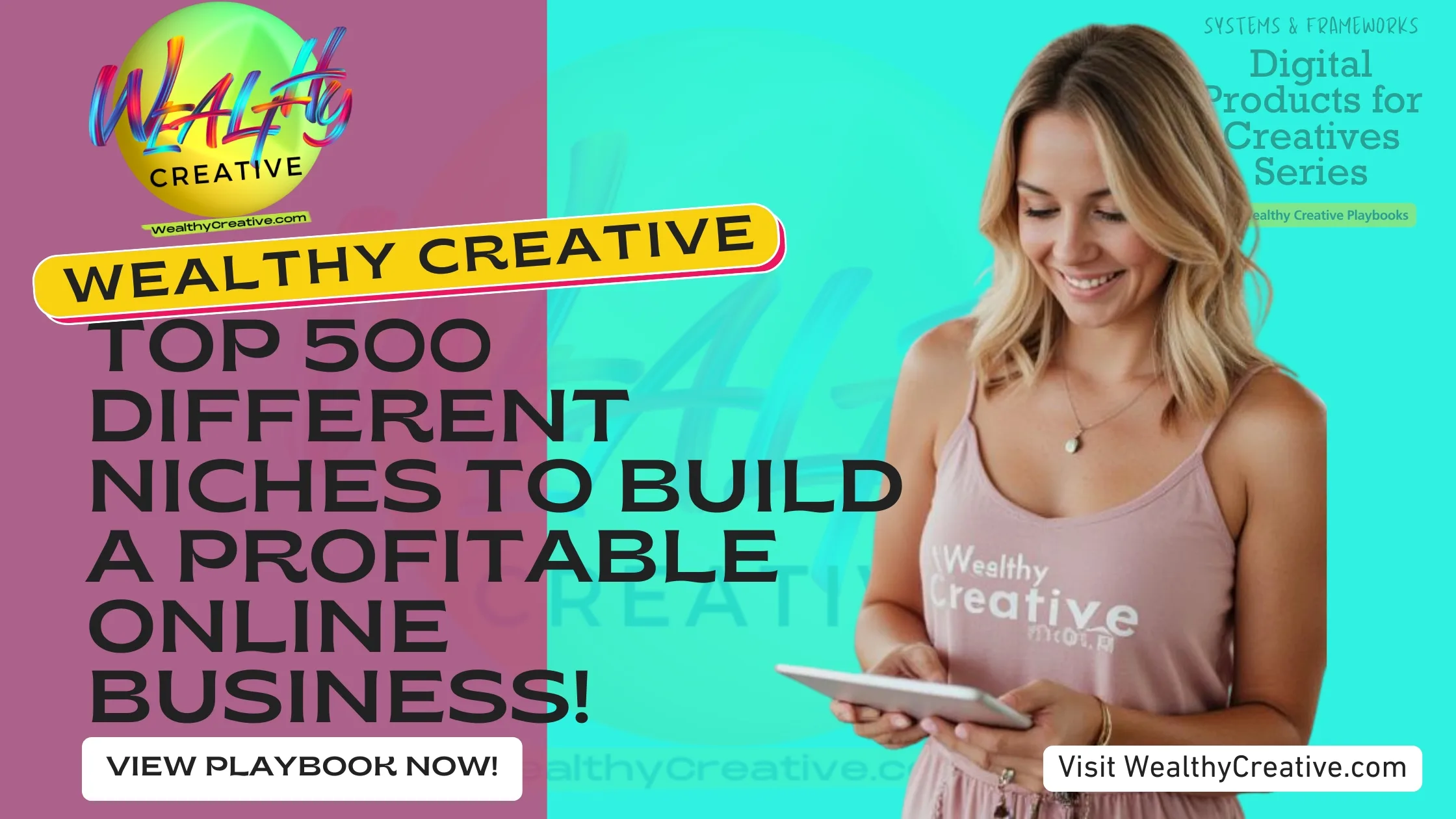 Top 500 Different Niches to Build a Profitable Online Business | View The Wealthy Creative Digital Product Playbook Now! Visit WealthyCreative.com Today.